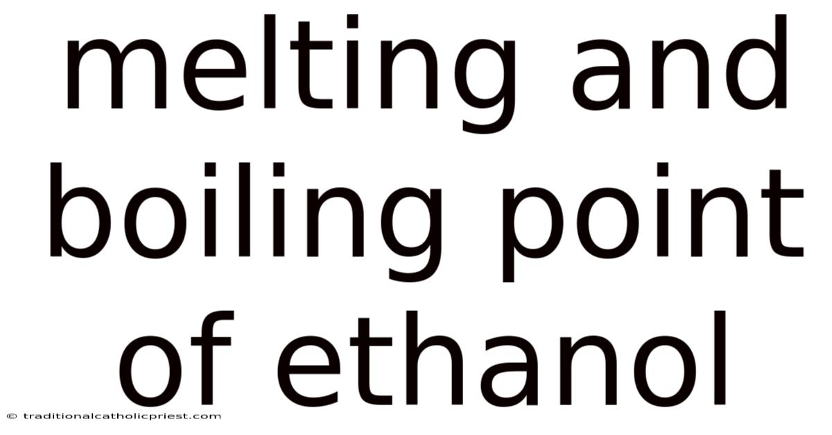 Melting And Boiling Point Of Ethanol