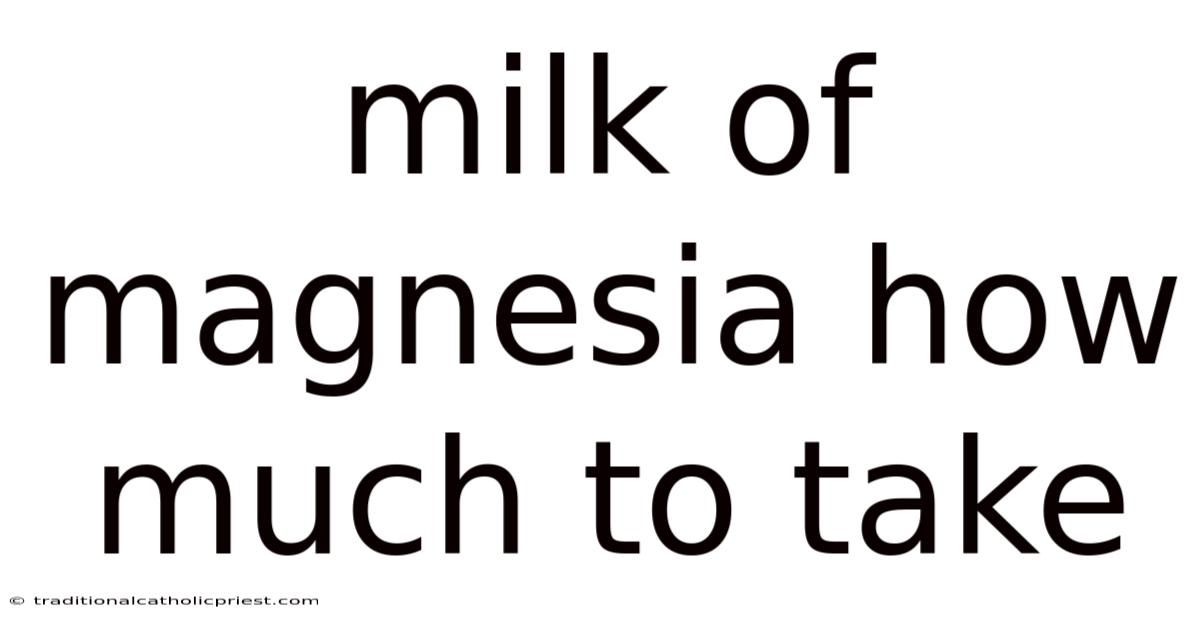 Milk Of Magnesia How Much To Take