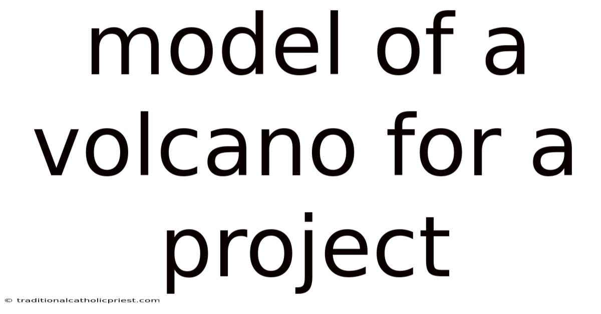 Model Of A Volcano For A Project