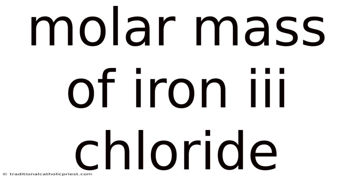 Molar Mass Of Iron Iii Chloride