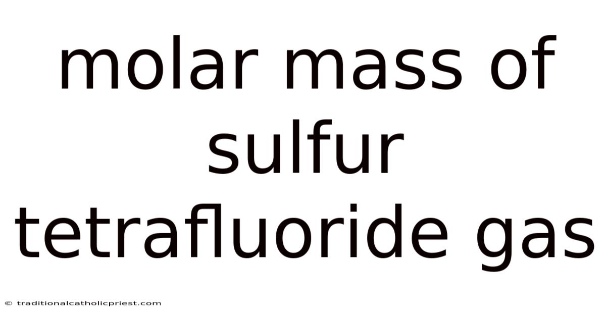 Molar Mass Of Sulfur Tetrafluoride Gas