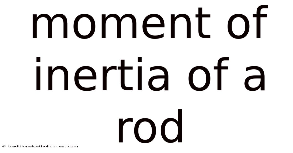 Moment Of Inertia Of A Rod