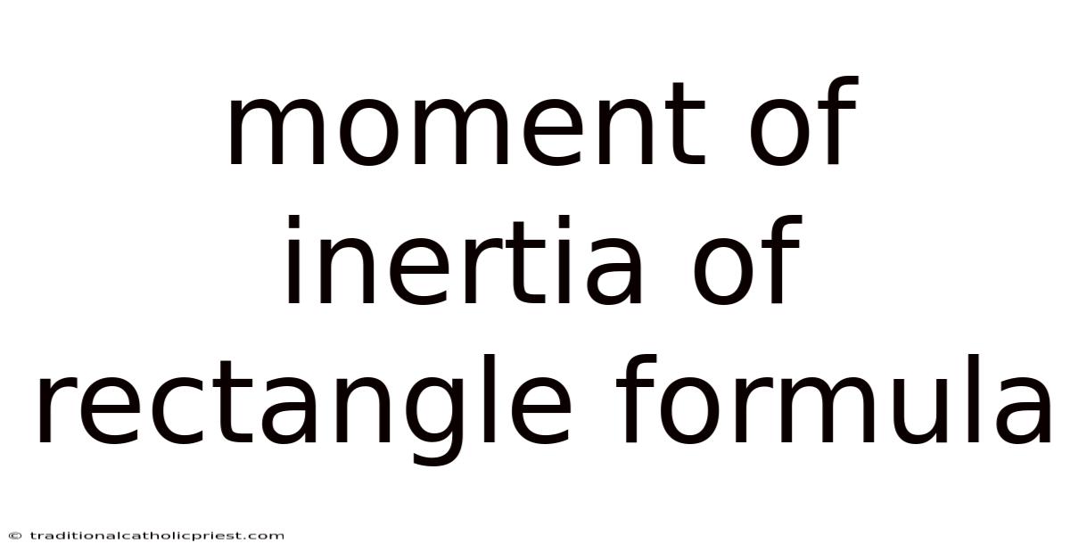 Moment Of Inertia Of Rectangle Formula