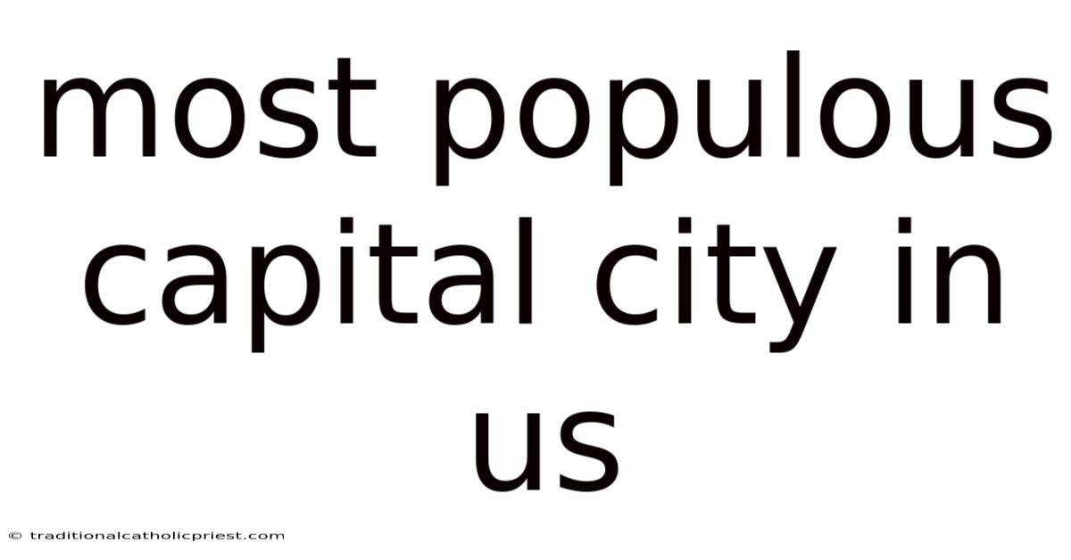 Most Populous Capital City In Us