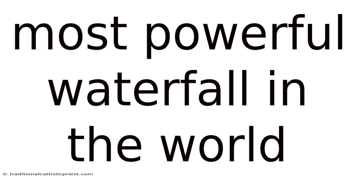 Most Powerful Waterfall In The World