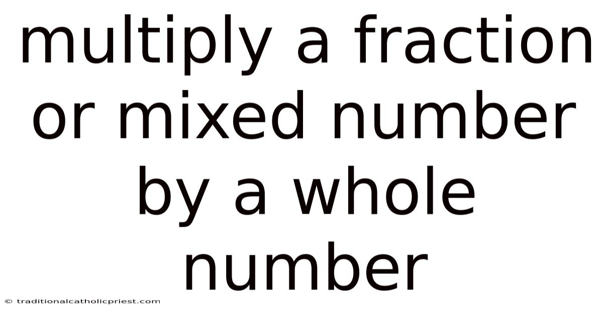 Multiply A Fraction Or Mixed Number By A Whole Number