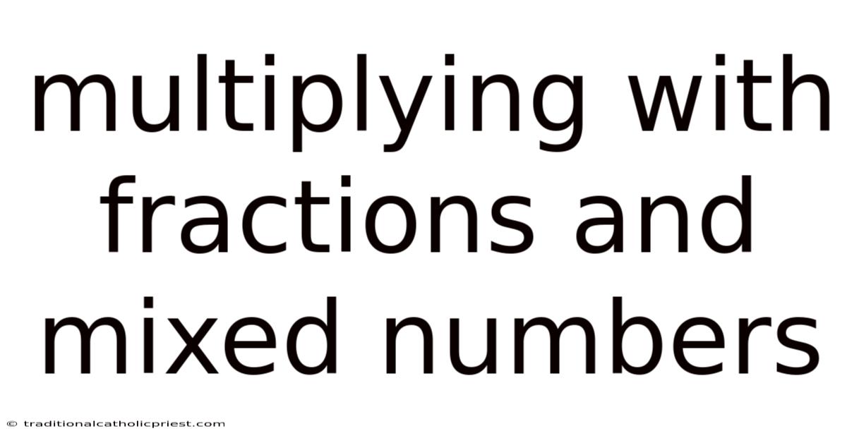 Multiplying With Fractions And Mixed Numbers