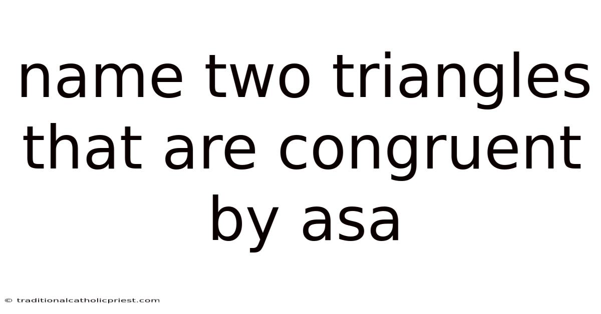 Name Two Triangles That Are Congruent By Asa