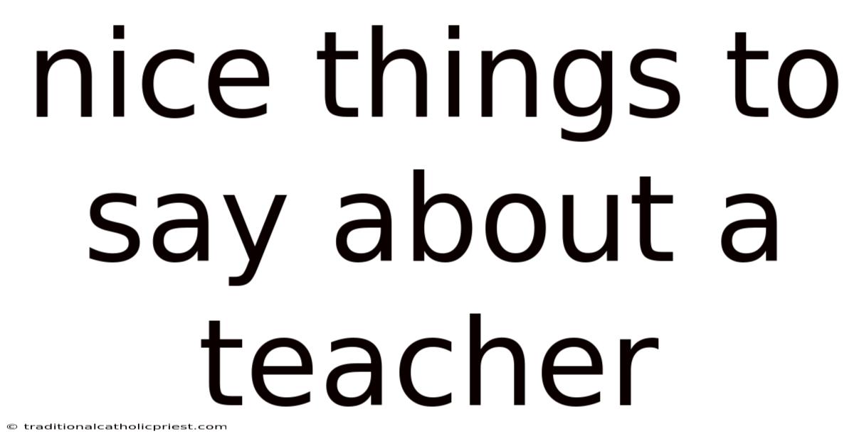 Nice Things To Say About A Teacher