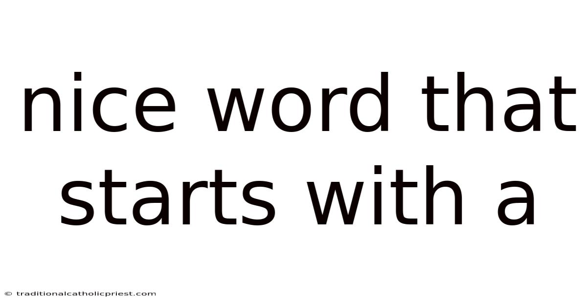 Nice Word That Starts With A