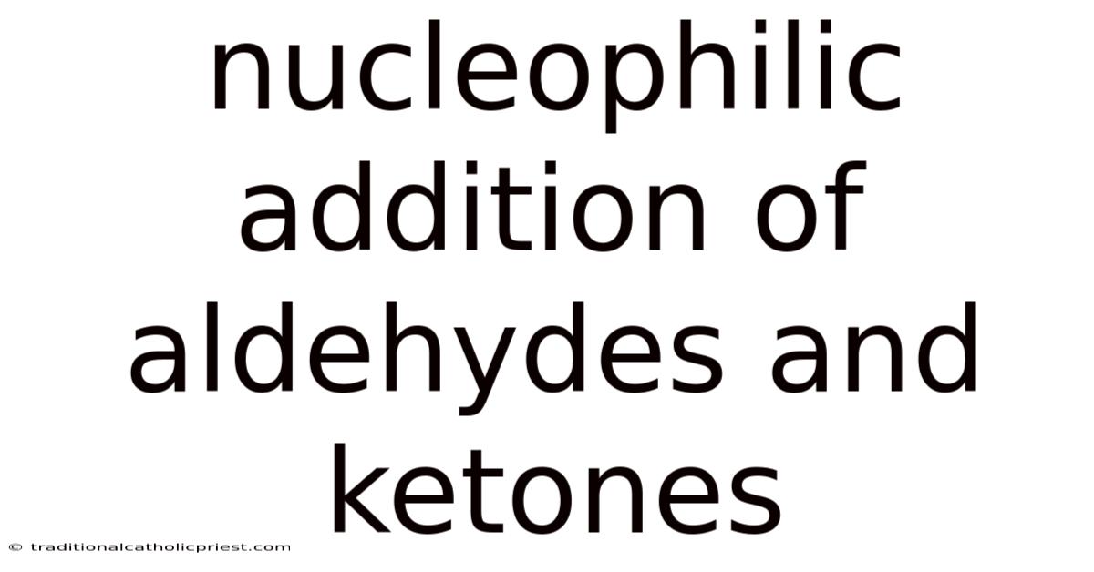 Nucleophilic Addition Of Aldehydes And Ketones