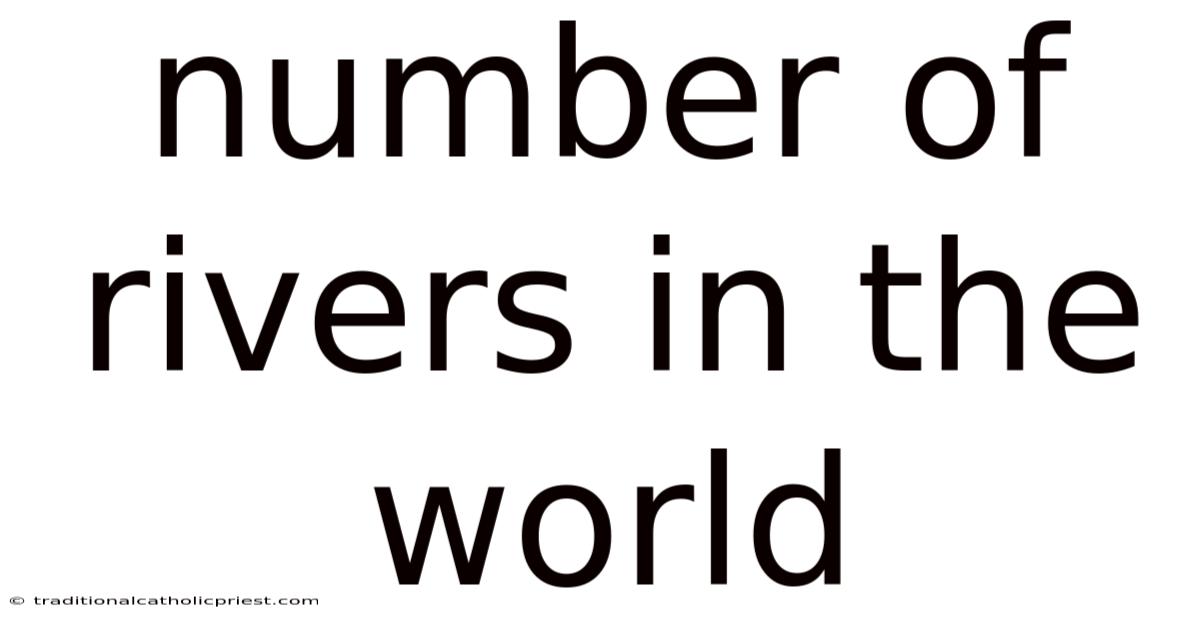 Number Of Rivers In The World