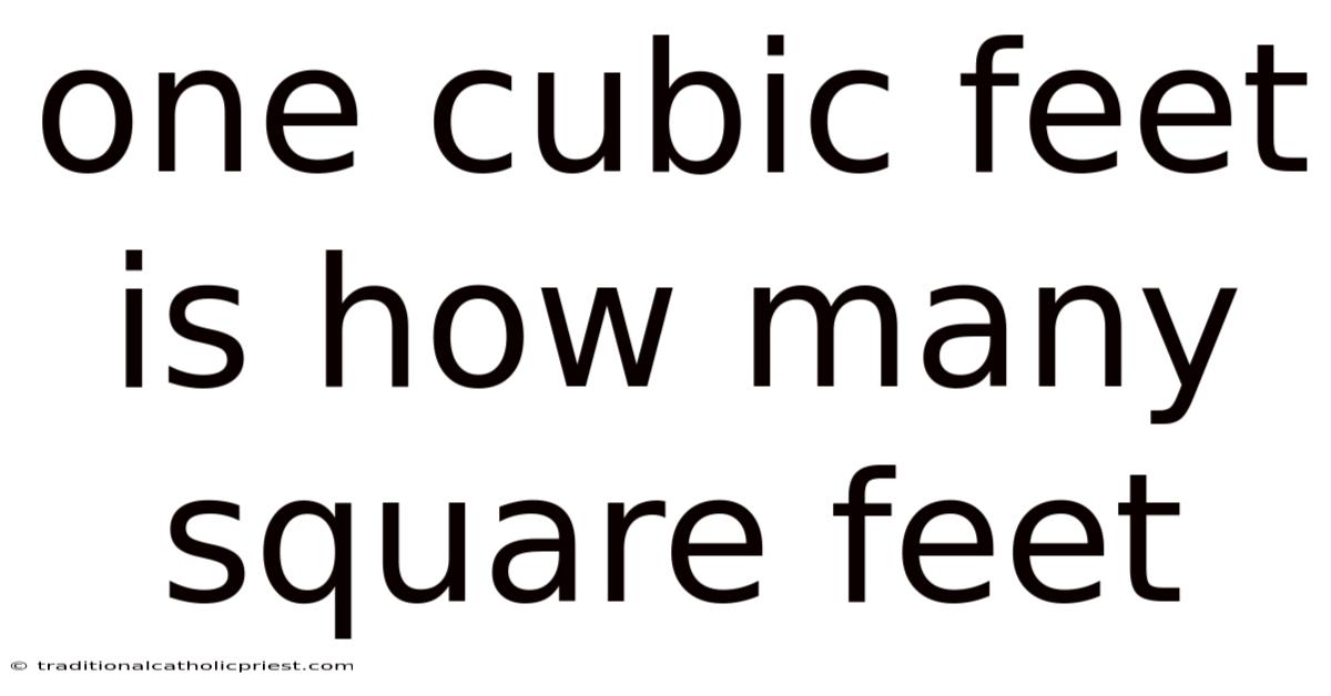 One Cubic Feet Is How Many Square Feet