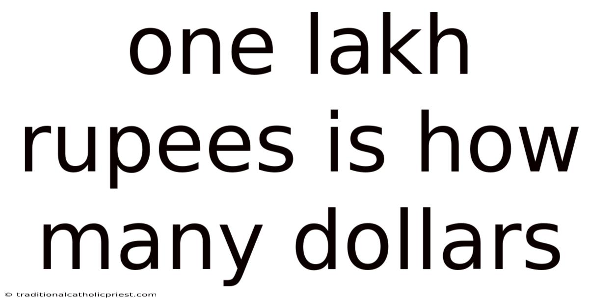 One Lakh Rupees Is How Many Dollars