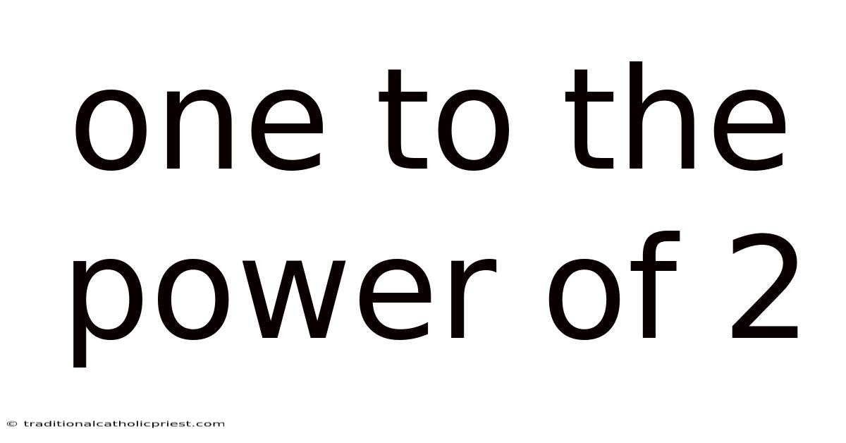 One To The Power Of 2