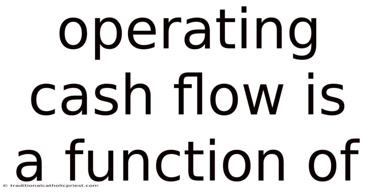 Operating Cash Flow Is A Function Of