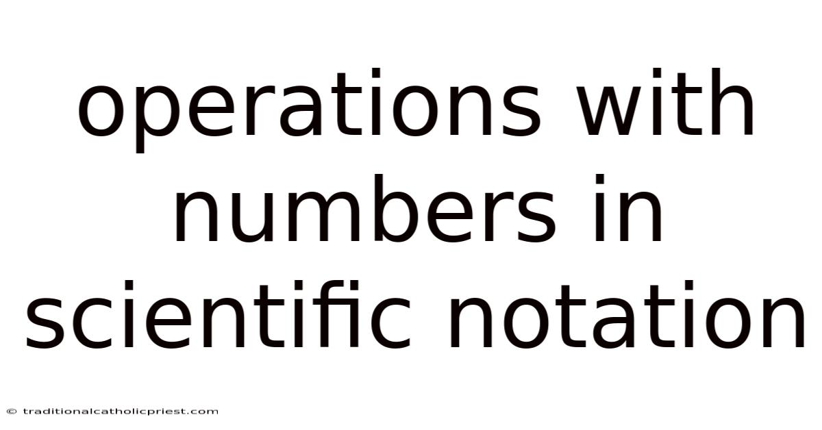 Operations With Numbers In Scientific Notation