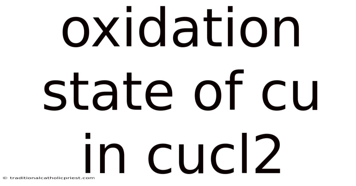 Oxidation State Of Cu In Cucl2