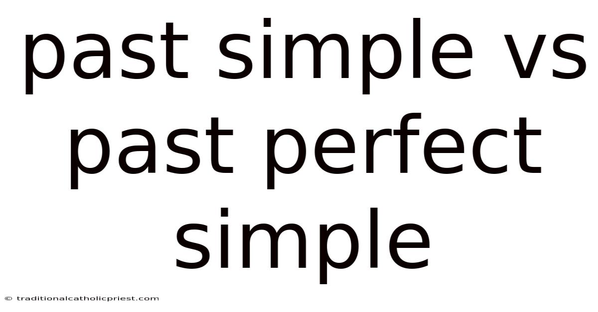 Past Simple Vs Past Perfect Simple