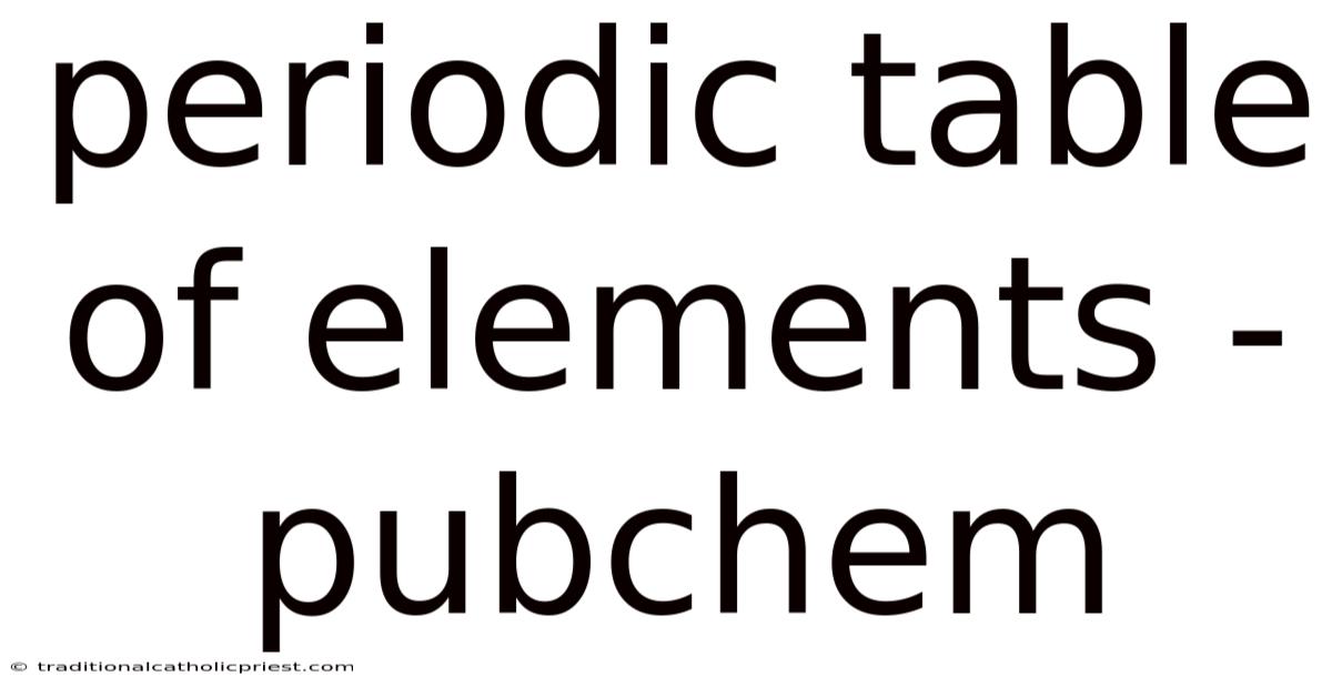 Periodic Table Of Elements - Pubchem