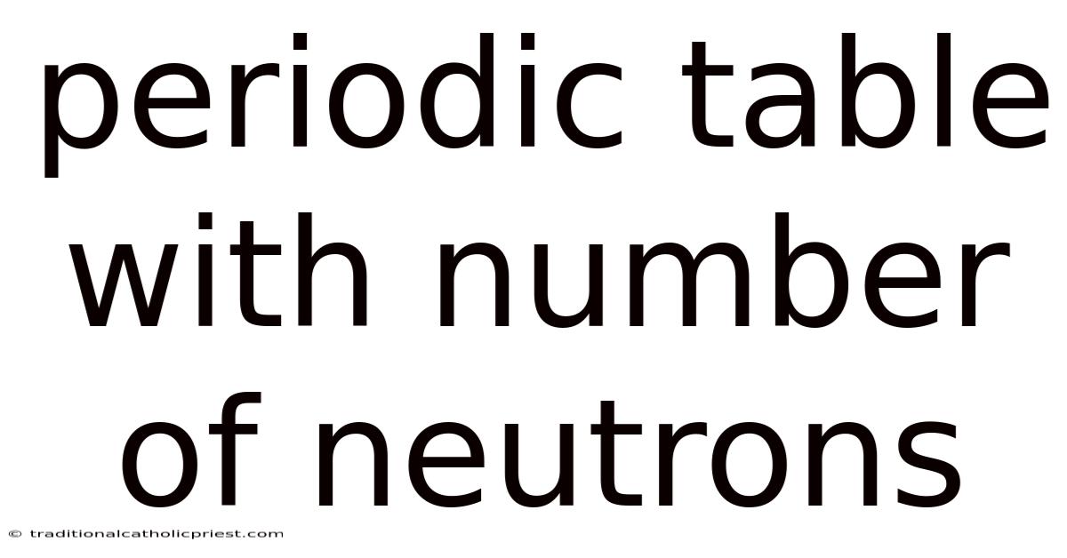 Periodic Table With Number Of Neutrons
