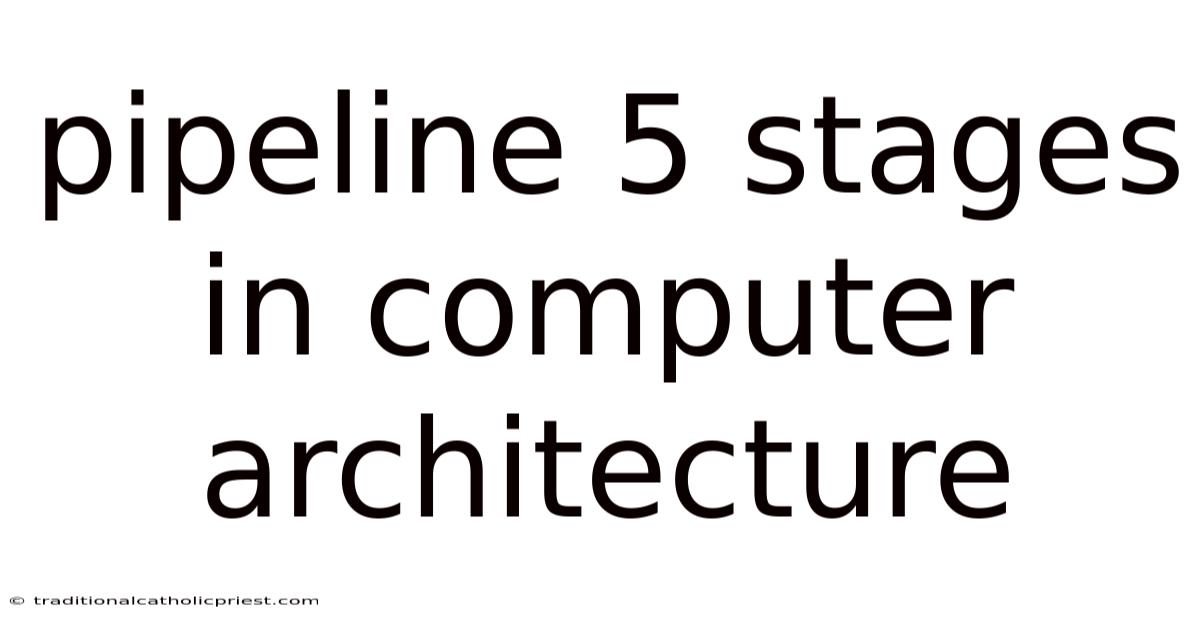 Pipeline 5 Stages In Computer Architecture