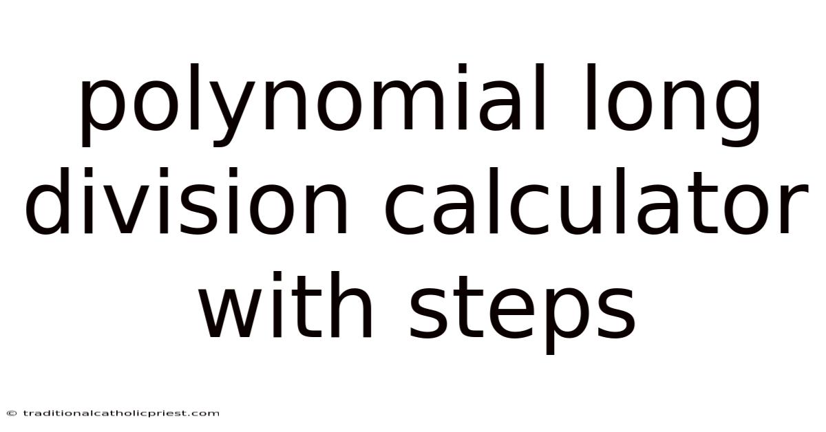 Polynomial Long Division Calculator With Steps
