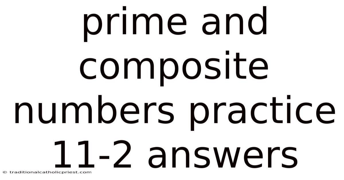 Prime And Composite Numbers Practice 11-2 Answers