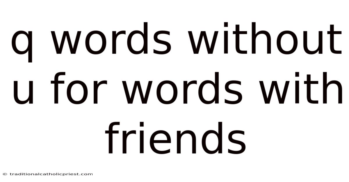 Q Words Without U For Words With Friends