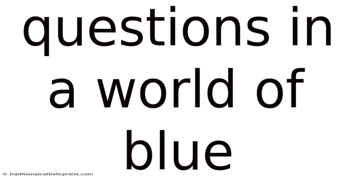Questions In A World Of Blue