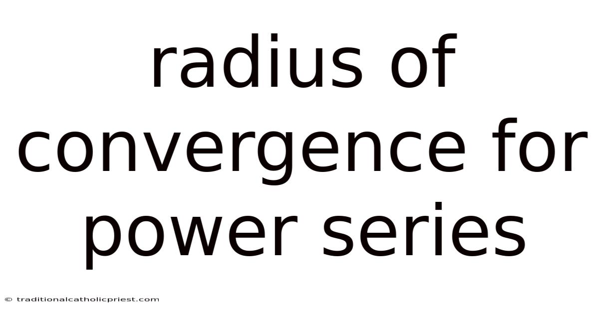 Radius Of Convergence For Power Series