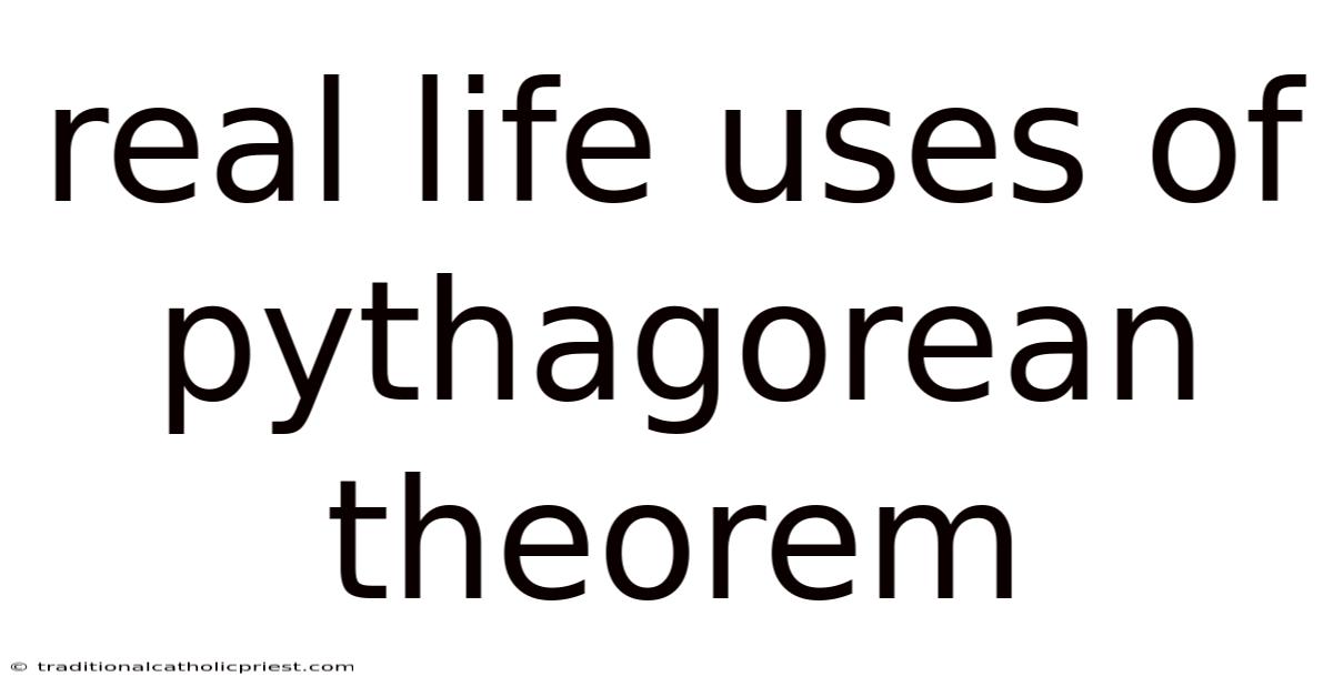 Real Life Uses Of Pythagorean Theorem