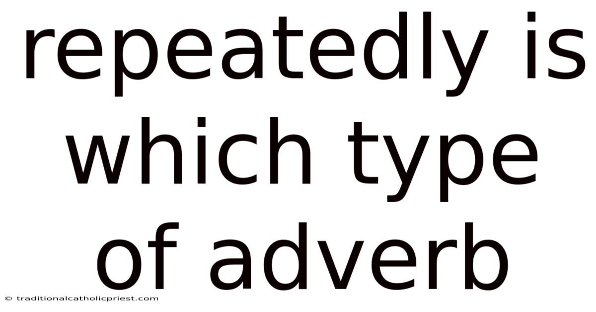Repeatedly Is Which Type Of Adverb