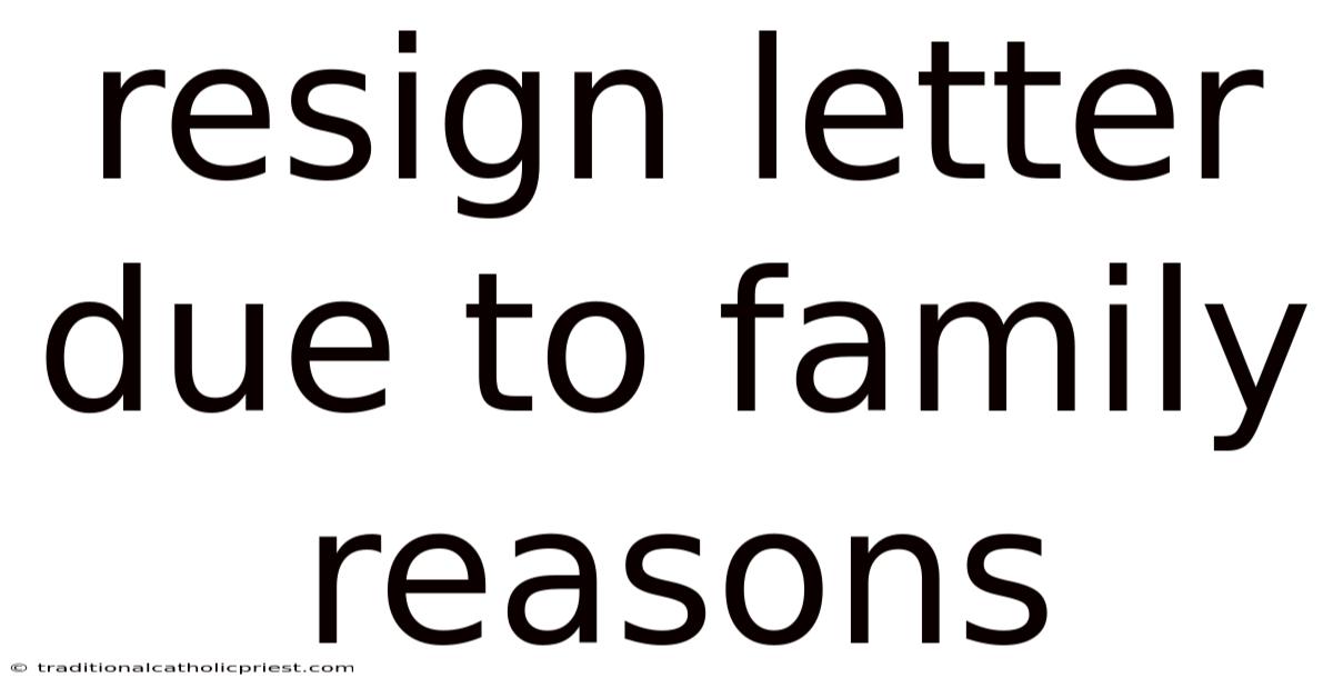 Resign Letter Due To Family Reasons