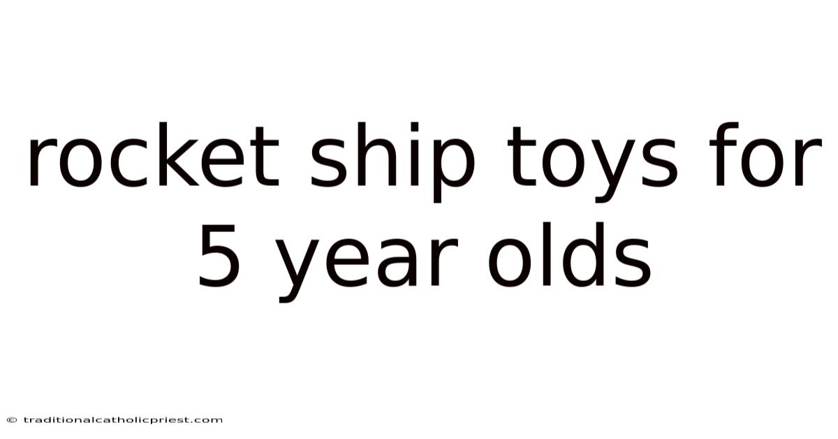 Rocket Ship Toys For 5 Year Olds