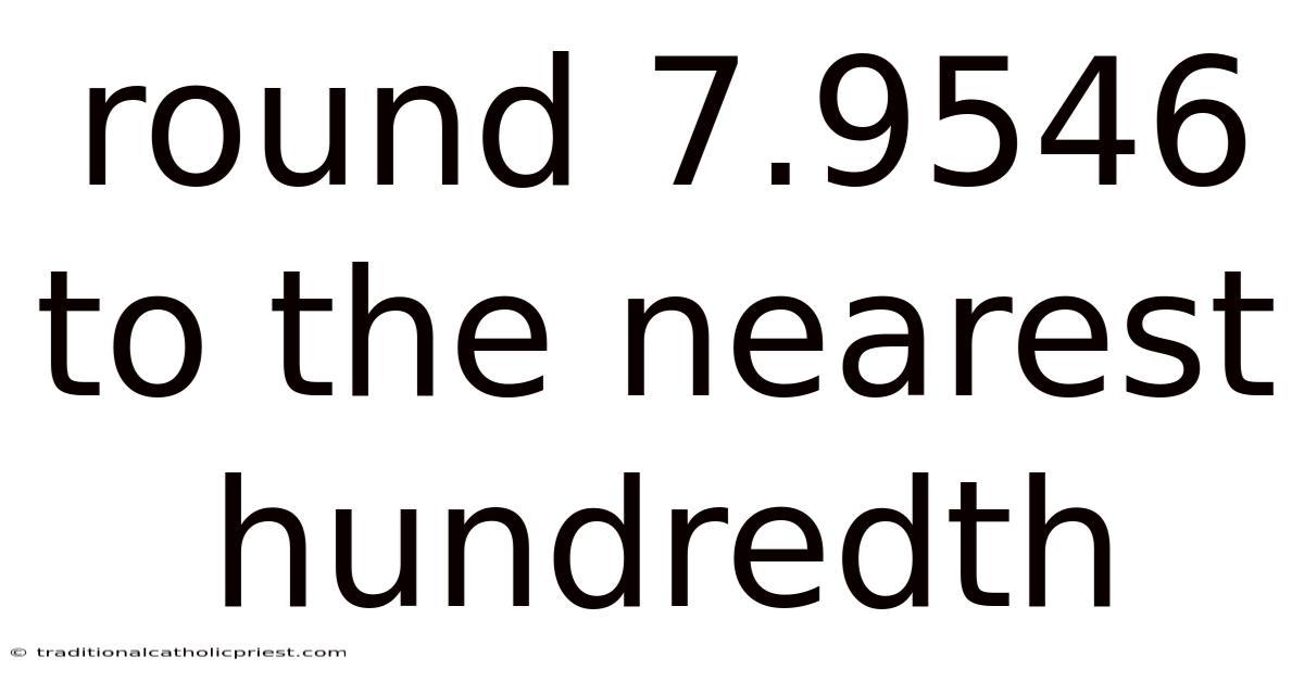 Round 7.9546 To The Nearest Hundredth