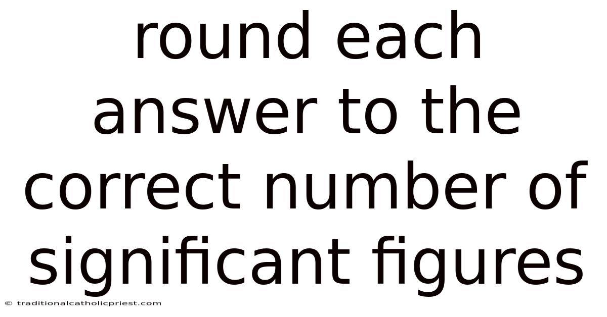 Round Each Answer To The Correct Number Of Significant Figures