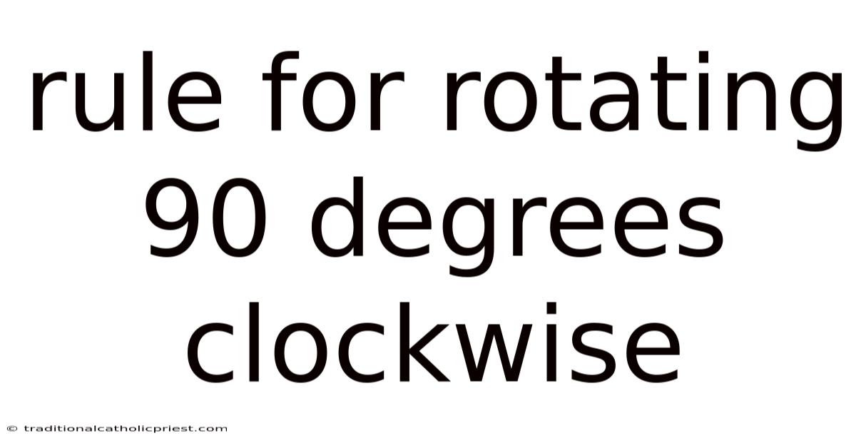 Rule For Rotating 90 Degrees Clockwise