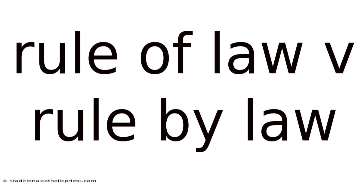 Rule Of Law V Rule By Law