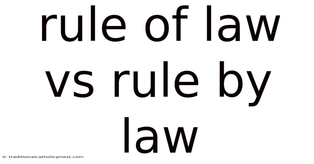 Rule Of Law Vs Rule By Law