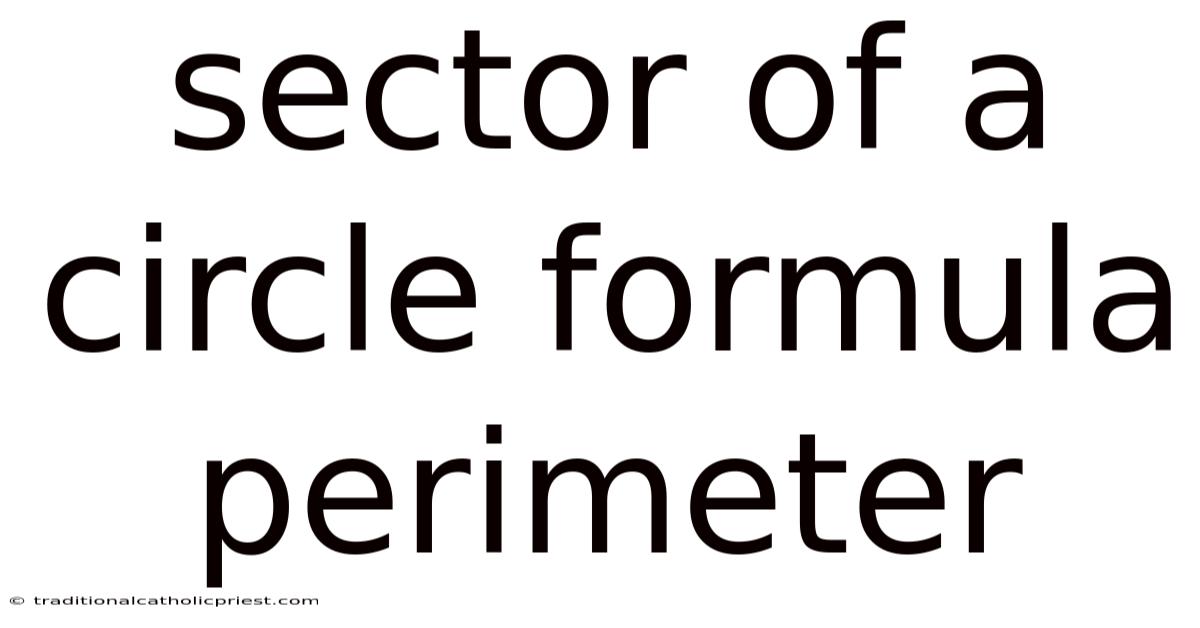 Sector Of A Circle Formula Perimeter