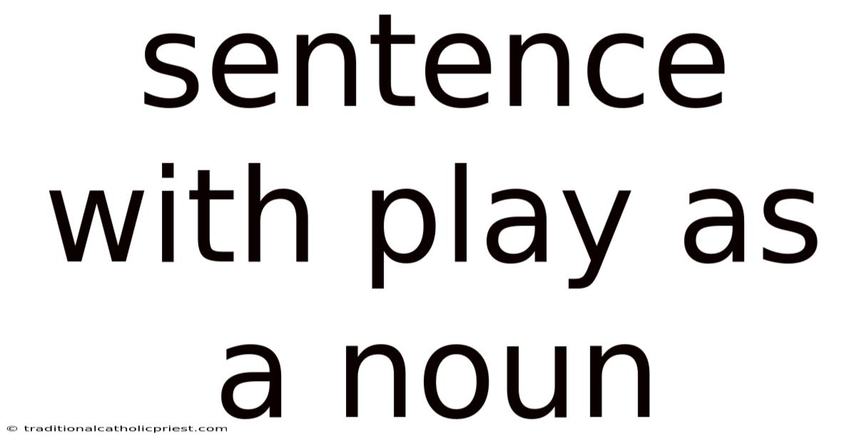 Sentence With Play As A Noun