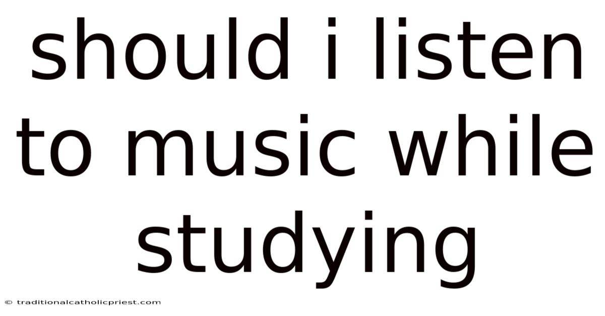 Should I Listen To Music While Studying