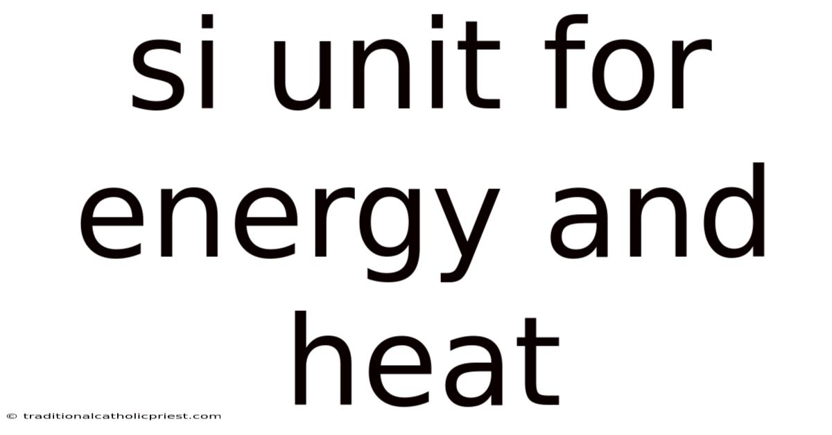 Si Unit For Energy And Heat