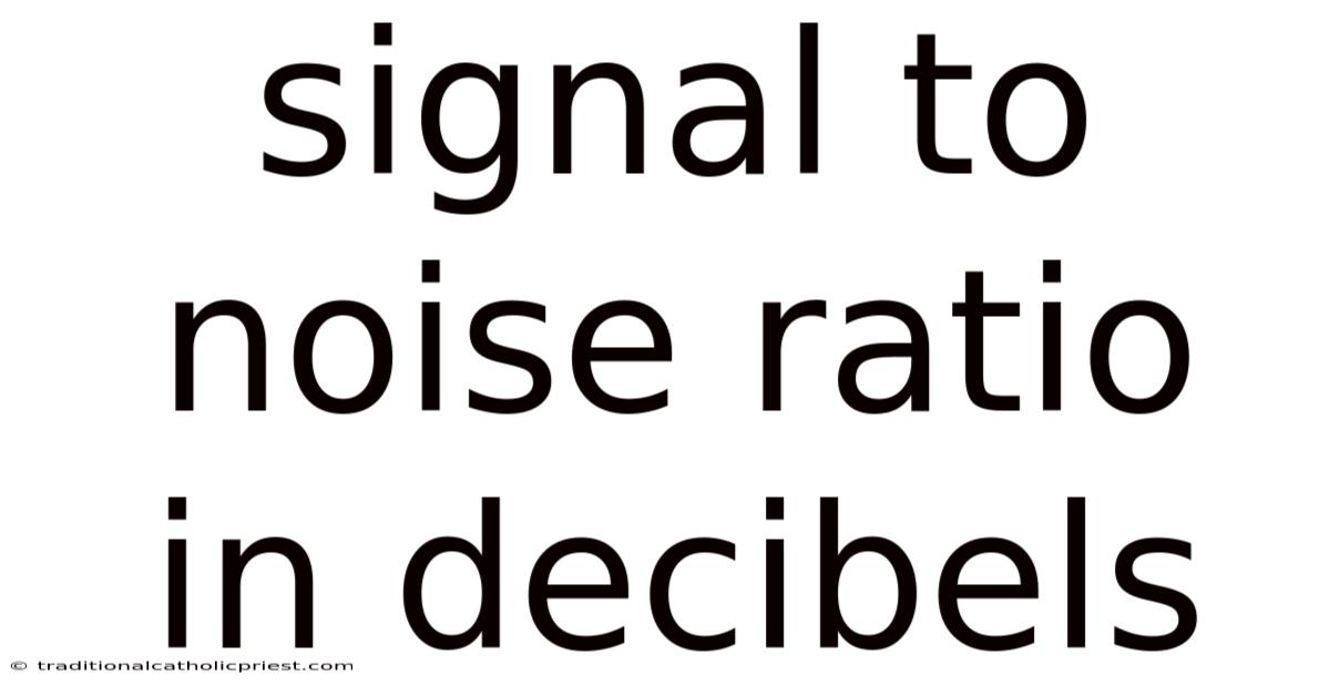 Signal To Noise Ratio In Decibels