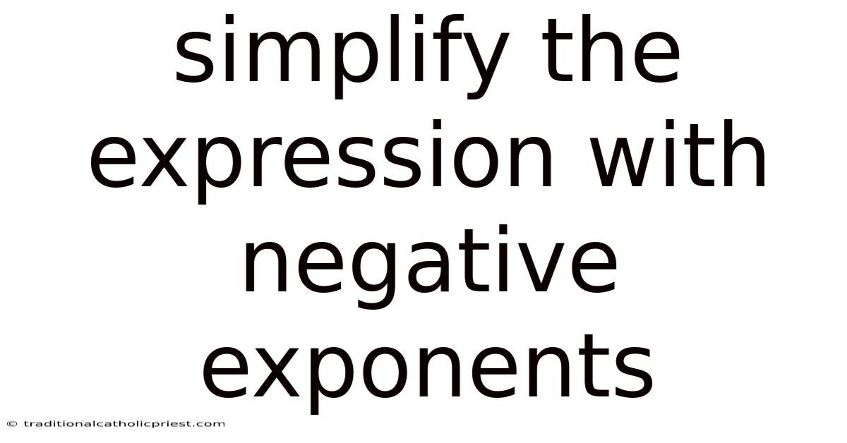 Simplify The Expression With Negative Exponents