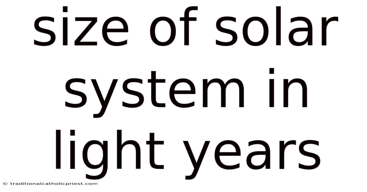Size Of Solar System In Light Years
