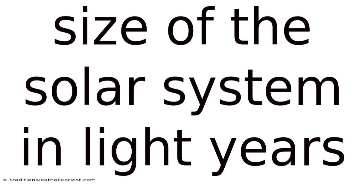 Size Of The Solar System In Light Years