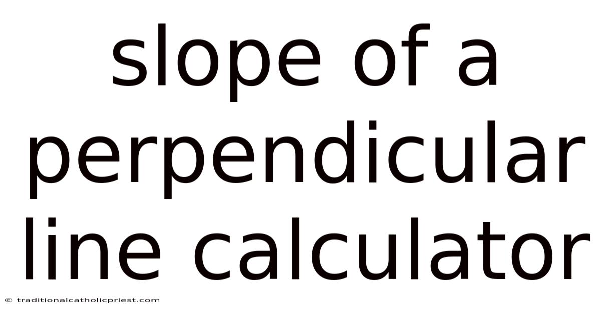 Slope Of A Perpendicular Line Calculator