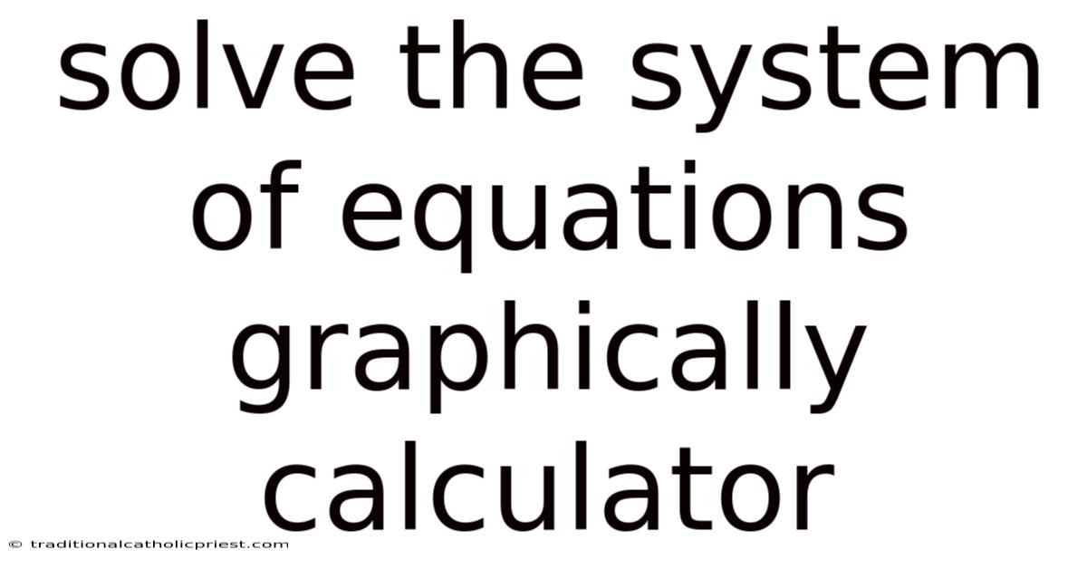 Solve The System Of Equations Graphically Calculator
